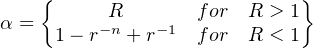  { } α = −Rn − 1 f or R > 1 1− r + r f or R < 1 